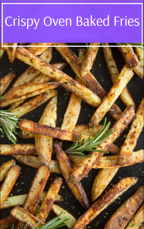 Crispy Oven Baked Fries my health Three