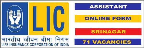[J&K] LIC Assistant 2019 Recruitment *71 Posts For Srinagar Division – Apply Online