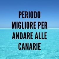 Periodo migliore per andare alle Canarie