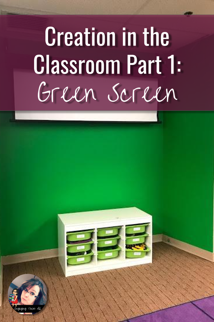 To Engage Them All: Creation in the Classroom Part 1: Green Screen
