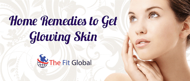 Home Remedies to get Glowing skin – Natural Treatments with Food