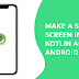 Make a Splash Screen in Android Studio and Kotlin