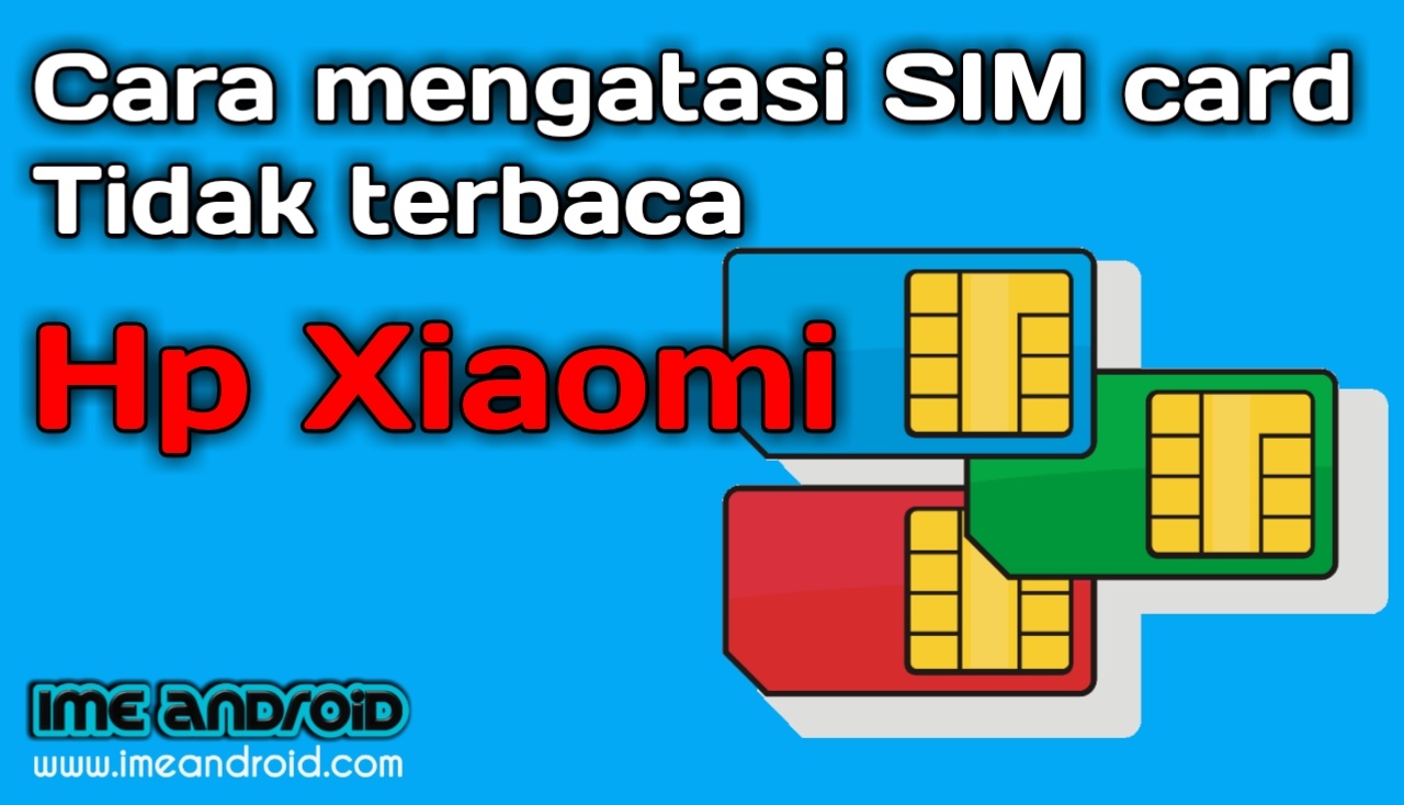 Cara mengatasi sim card tidak terbaca hp xiaomi