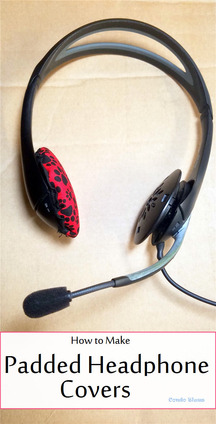 Condo Blues How to Make Comfortable Padded Headphone Covers