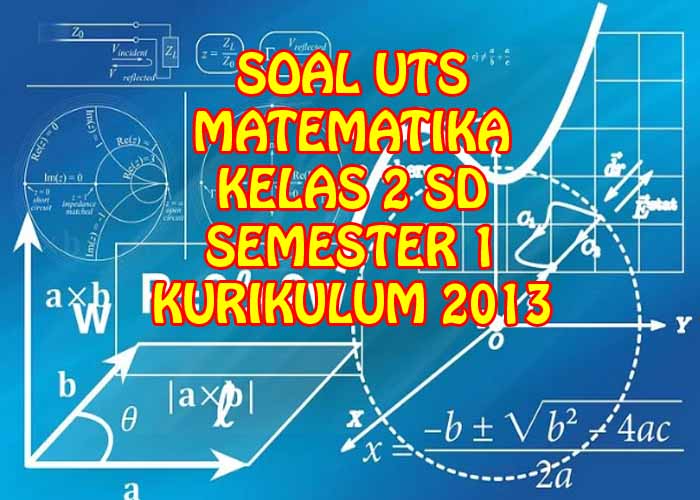 Soal dan Kunci Jawaban UTS Matematika Kelas 2 SD Semester