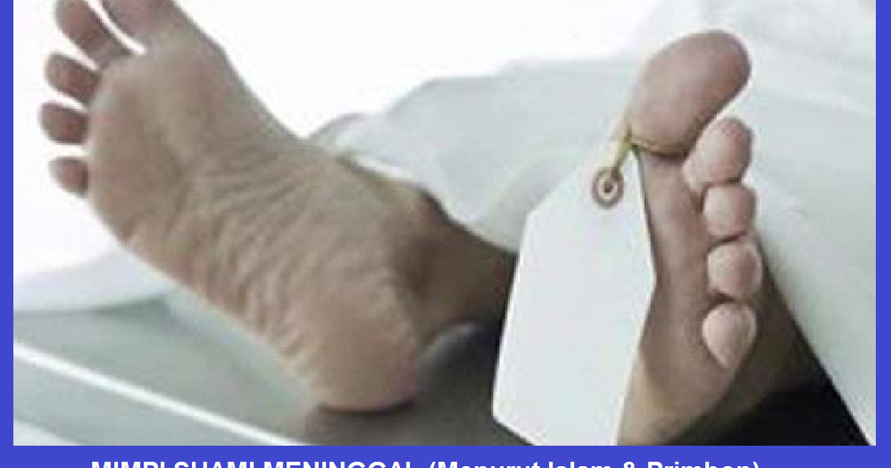 Mimpi Suami Meninggal (Menurut Islam & Primbon) - Arti Mimpi