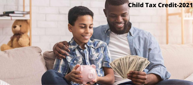 what is the child tax credit, cHILD tAX cREDIT-2019,cHILD tax credit-2020, Child Tax Credit-2018, Child tax Credit-2021