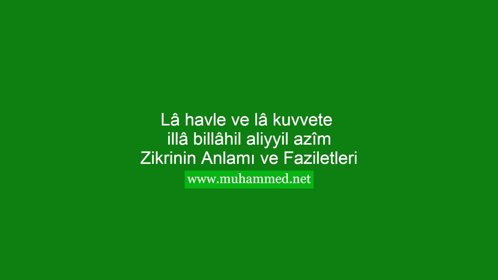 La havle ve la kuvvete illa billahil aliyyil azîm Zikrinin Anlamı ve Faziletleri La havle ve la kuvvete illa billahil aliyyil azîm Zikrinin Anlamı ve Faziletleri