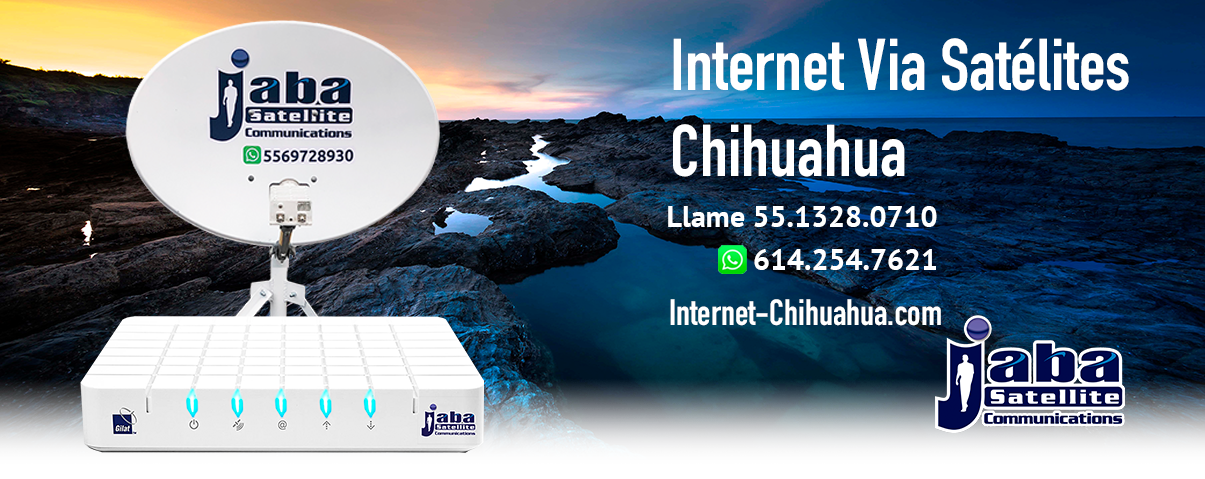 Internet Chihuahua | Internet Via Satélites