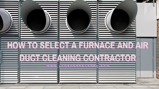 How to Select a Furnace and Air Duct Cleaning Contractor