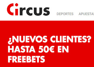 Circus Bono Freebet 50€ bienvenida apuestas deportivas Circus Bono Freebet 50€ bienvenida apuestas deportivas