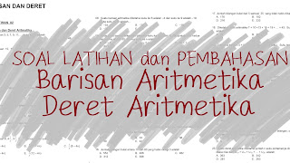 Matematika Dasar SMA: Soal Latihan dan Pembahasan Barisan dan Deret Aritmetika Matematika Dasar SMA: Soal Latihan dan Pembahasan Barisan dan Deret Aritmetika