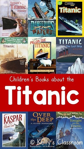 10 fiction and nonfiction children's books about the Titanic.  Picture books and chapter books.  Second to fifth grades.  #kellysclassroomonline