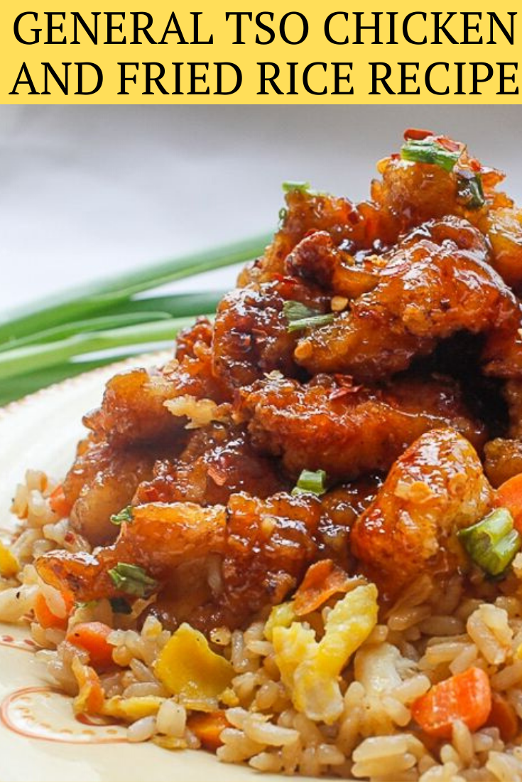 GENERAL TSO CHICKEN AND FRIED RICE RECIPE