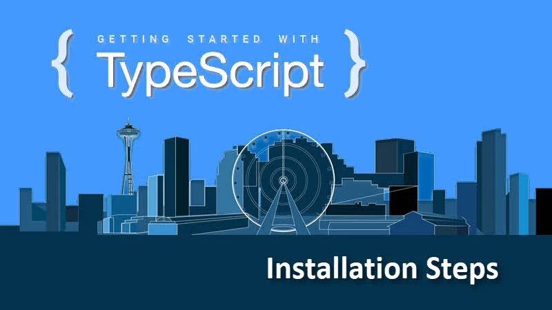 Getting started with TypeScript -- Installation Steps