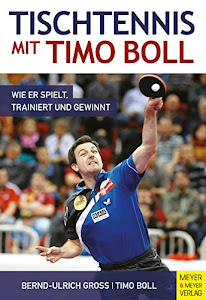 Tischtennis mit Timo Boll: Wie er spielt, trainiert und gewinnt