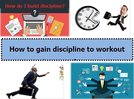 How to gain discipline to workout How to gain discipline to workout