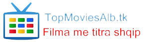 Filma me titra shqip - TopMoviesAlb