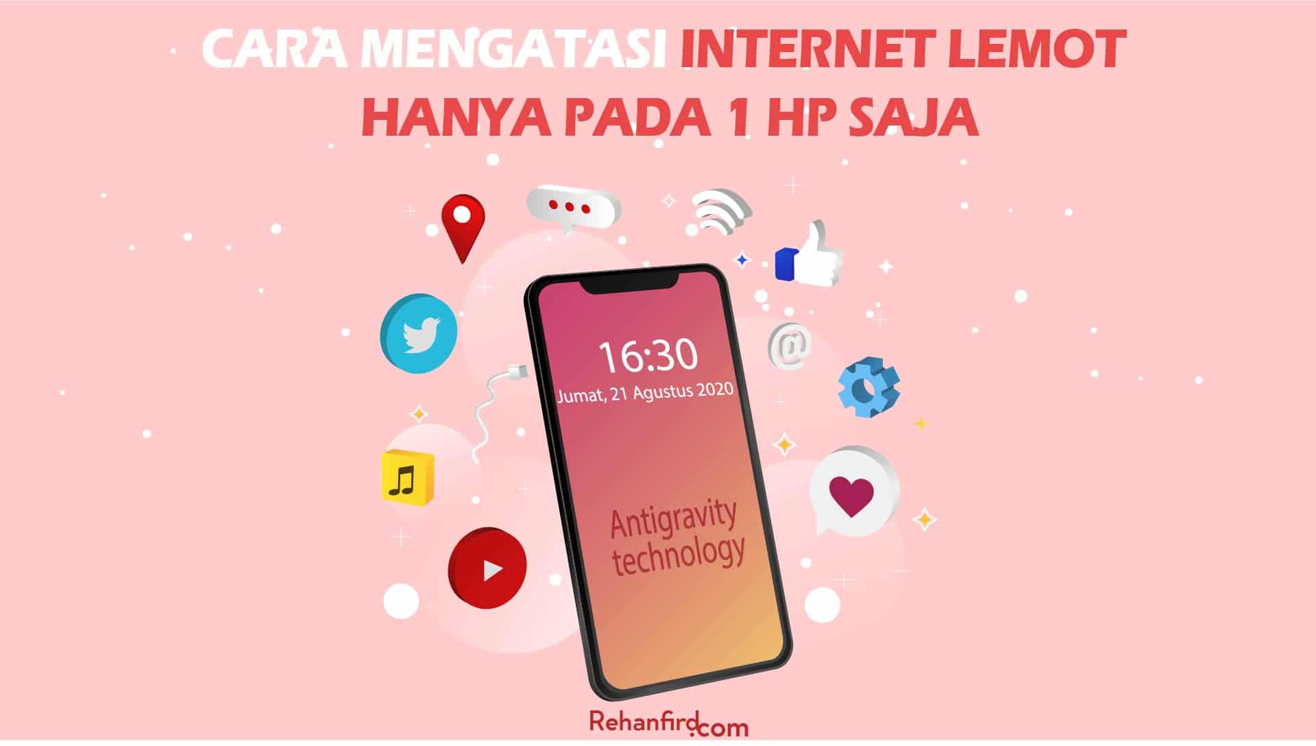 Cara Mengatasi Internet Lemot Hanya Pada 1 Hp Saja - RehanFird