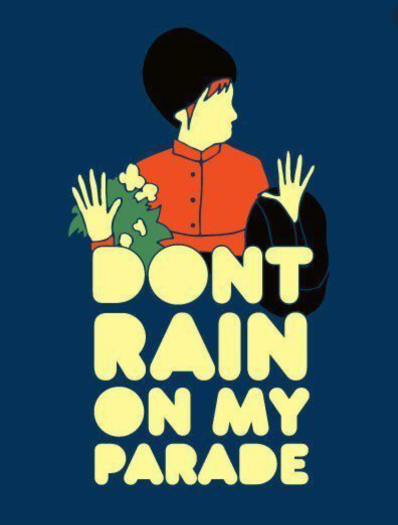 Saturday 9 Don't Rain on My Parade