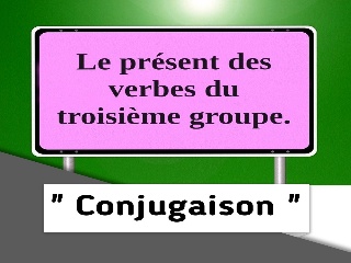 Le présent des verbes du 3ème groupe 