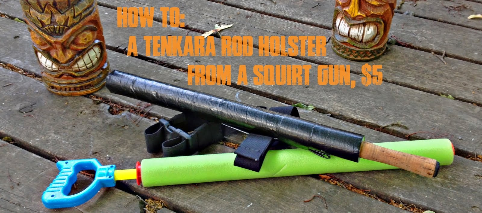 How to: Tenkara rod case from a squirt gun
