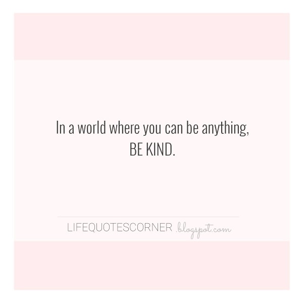 inspirational quotes, life quotes, kindness, be kind