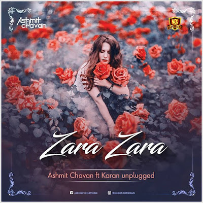 Zara Zara Remix – Ashmit Chavan Ft Karan Unplugged