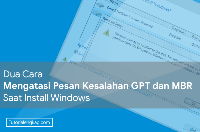 Tutorialengkap Cara Mengatasi Pesan Kesalahan GPT dan MBR Saat Install Windows
