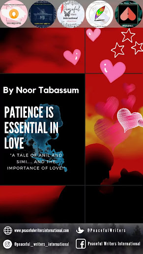 Patience is essential in love by Noor Tabassum. The poster depicts the beautiful logo of Peaceful Writers International along with the logos of its writing wings and social media handles.