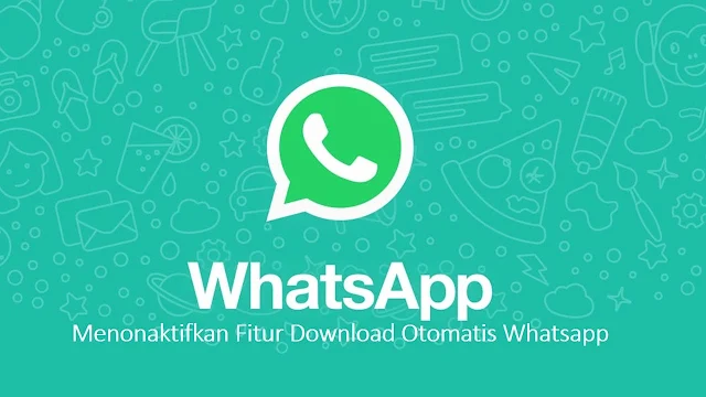 Cara Menonaktifkan Download Otomatis WA (Whatsapp)
