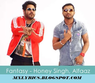  Here You Can Read Written Lyrics Of Fantasy Lyrics – Yo Yo Honey Singh, Alfaaz From MOvie Jatt Airways -2013  Song