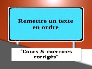 exercice corrigé  sur remettre en ordre un texte