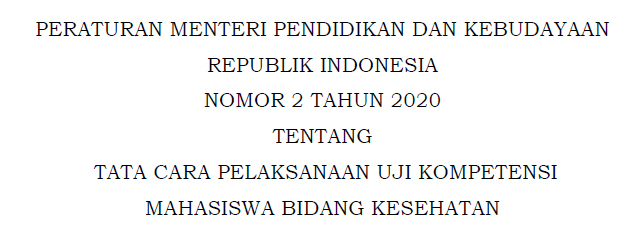Permendikbud Nomor 2 Tahun 2020 Tentang Tata Cara Pelaksanaan Uji Kompetensi Mahasiswa Bidang Kesehatan Dadang Jsn