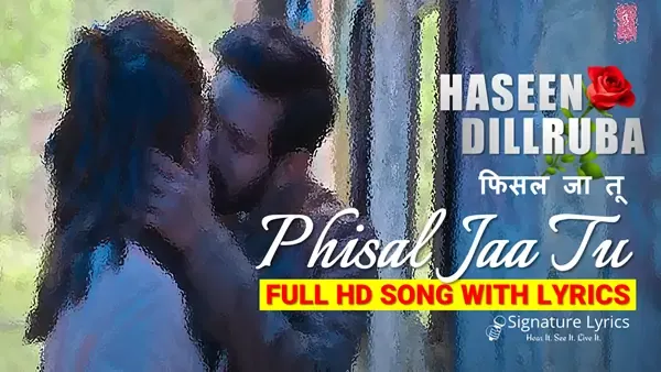 Phisal Jaa Tu Lyrics - Haseen Dillruba | फिसल जा तू लीरिक्स Phisal Jaa Tu Lyrics - Haseen Dillruba | फिसल जा तू लीरिक्स