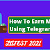 How To Earn Money Using Telegram ? [Latest 2021]