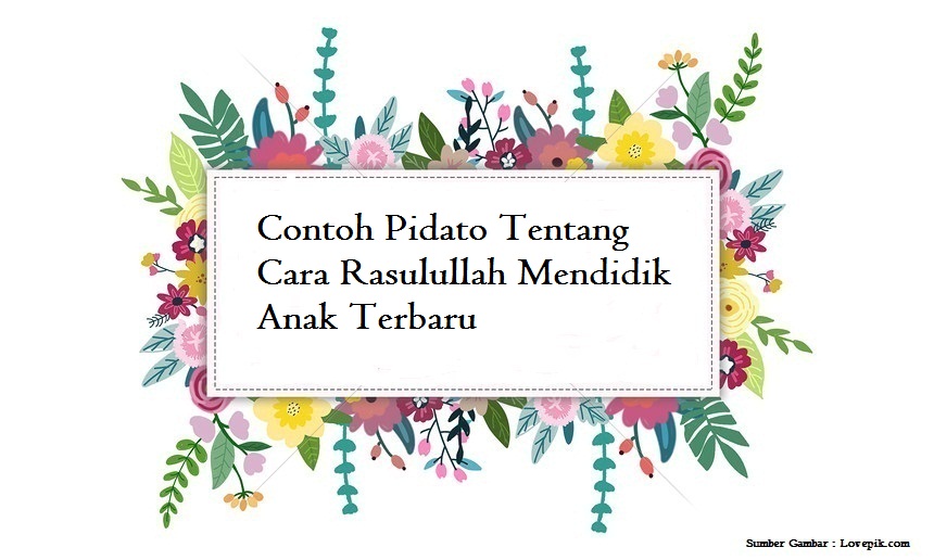 Contoh Pidato Tentang Cara Rasulullah Mendidik Anak Terbaru Jago Berpidato Apa Yang Kamu Cari Ada Disini