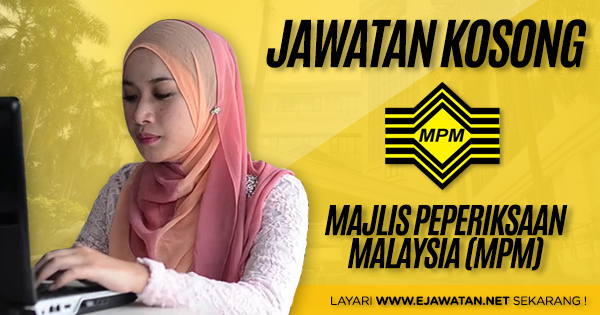 jawatan kosong Majlis Peperiksaan Malaysia (MPM) 2019