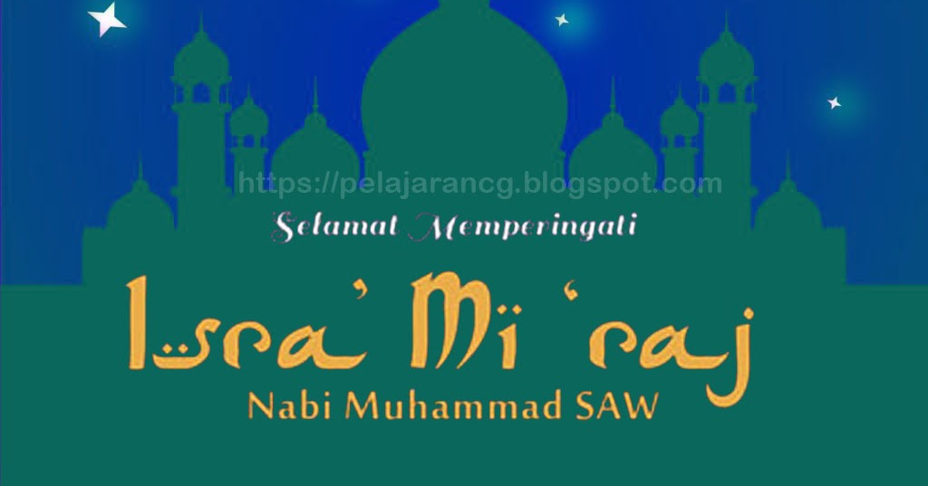 Pelajaran Bahasa Indonesia Contoh Latar Belakang Isra Miraj Untuk Proposal Kegiatan Sambutan Peringatan Keagamaan Hari Besar Umat Islam Kurikulum Pelajaran