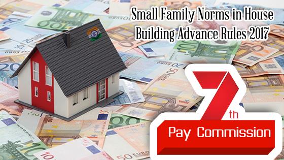House Building Advance Rules 2017 as per the 7th Central Pay Commission