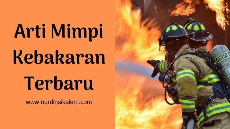 Arti Mimpi Kebakaran Menurut Primbon Dan Ahli Tafsir Mimpi Blog Nurdin Sikalem Arti Mimpi Kebakaran Menurut Primbon Dan Ahli Tafsir Mimpi Blog Nurdin Sikalem