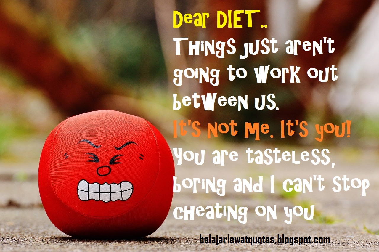 belajar kehidupan lewat quotes: Dear Diet, Aku Gak Pernah Bisa Akur belajar kehidupan lewat quotes: Dear Diet, Aku Gak Pernah Bisa Akur
