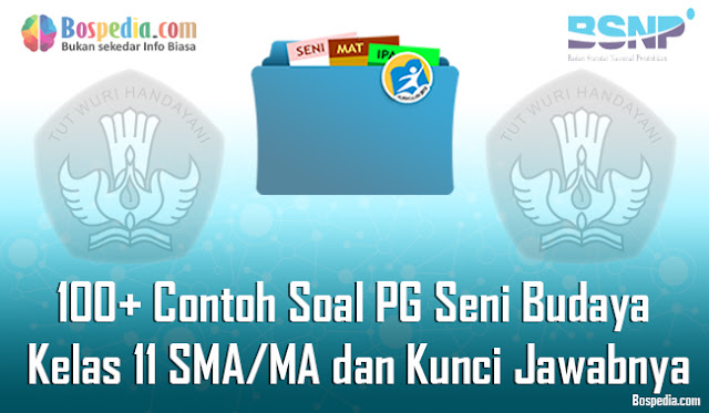 100+ Contoh Soal PG Seni Budaya Kelas 11 SMA/MA dan Kunci Jawabnya Terbaru