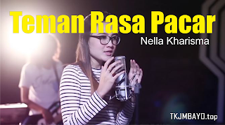 Lirik Lagu Nella Kharisma - Teman Rasa Pacar - TKJMBAYO
