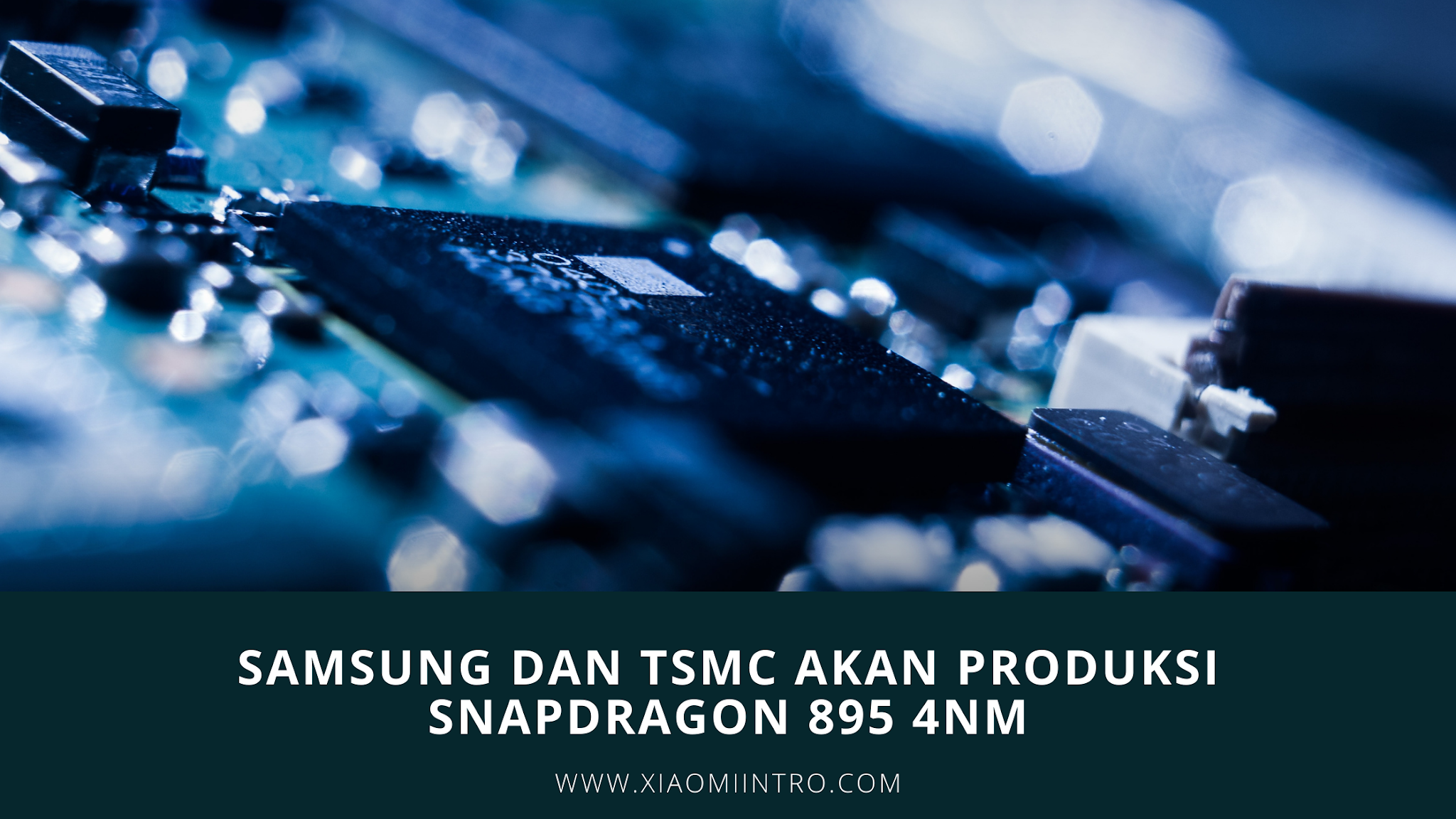 Samsung Dan TSMC Akan Produksi Snapdragon 895 4nm