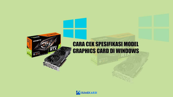 √ 2 Cara Cek Model dan Detail Graphics Card di Windows √ 2 Cara Cek Model dan Detail Graphics Card di Windows