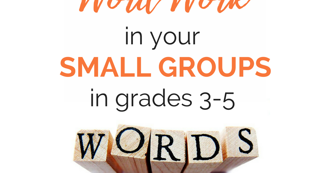 Teaching Word Work In Small Groups {Grades 35}
