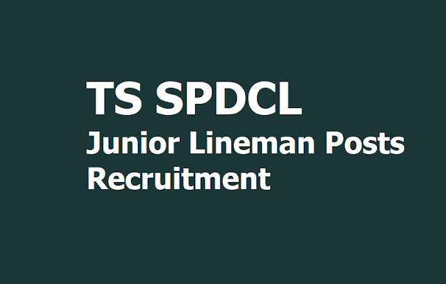 TS SPDCL JLM Junior Lineman Posts 2019 Recruitment, Apply Online TS SPDCL JLM Junior Lineman Posts 2019 Recruitment, Apply Online