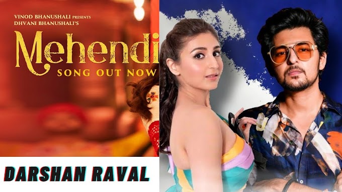 Mehendi Hindi Lyrics – Dhvani Bhanushali & Darshan Ravhal