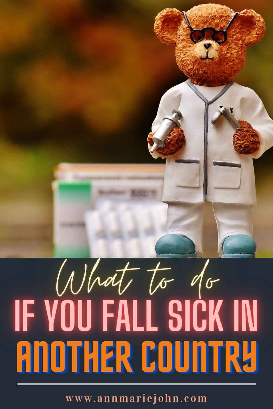 What To Do When You Get Sick While You're In Another Country What To Do When You Get Sick While You're In Another Country